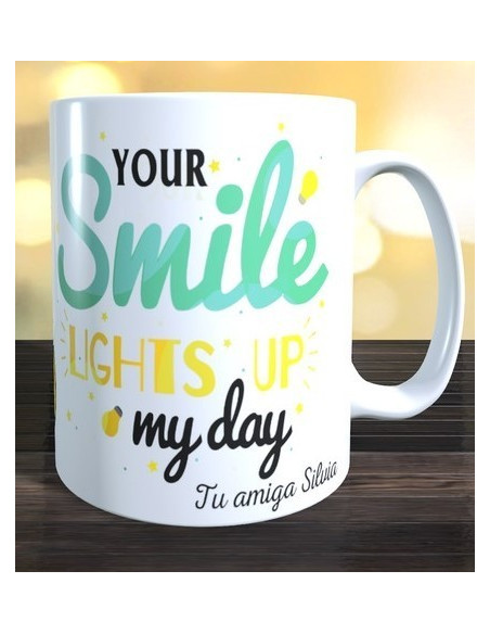 Taza Your smile lights up my day