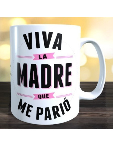 Taza VIVA LA MADRE QUE ME PARIO