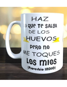 Taza HAZ LO QUE TE SALGA DE LOS HUEVOS...