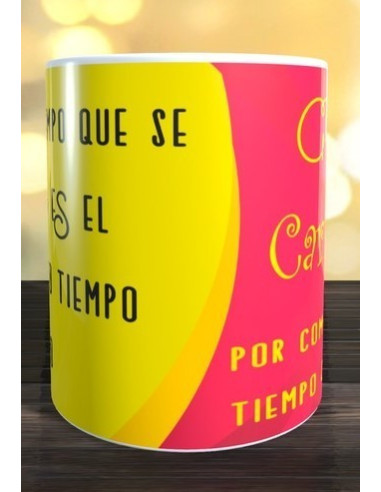 Taza EL TIEMPO QUE SE DISFRUTA ES EL VERDADERO TIEMPO VIVIDO