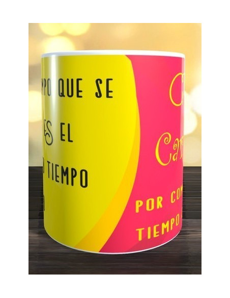 Taza EL TIEMPO QUE SE DISFRUTA ES EL VERDADERO TIEMPO VIVIDO