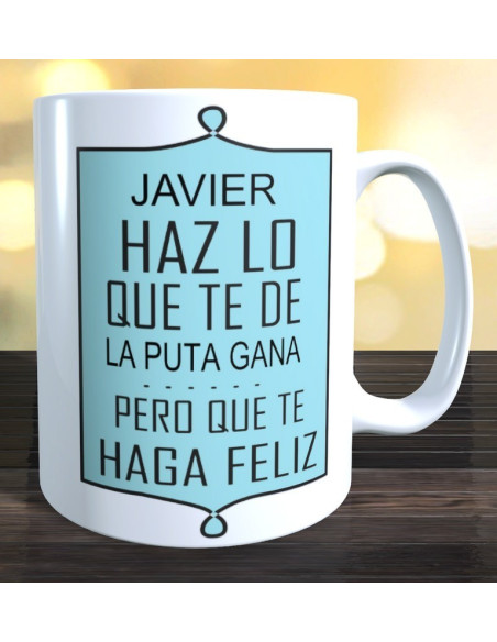 Taza Haz lo que te de la puta gana
