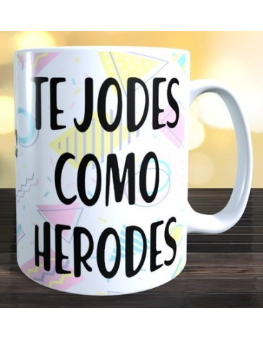Taza TE JODES COMO HERODES