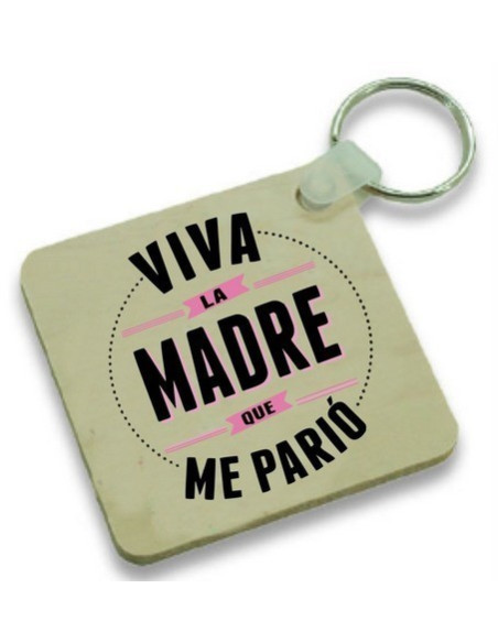 Llavero madera VIVA LA MADRE QUE ME PARIO