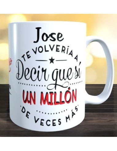 Taza  Te volvería a decir que si