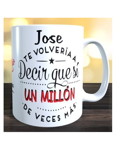 Taza  Te volvería a decir que si