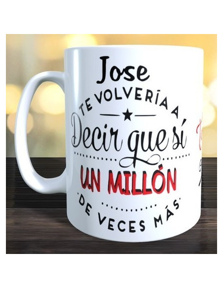 Taza  Te volvería a decir que si