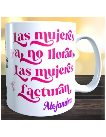 Taza las mujeres ya no lloran las mujeres facturan