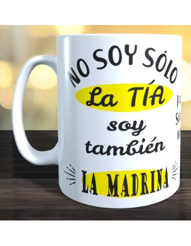 Taza No soy solo la tia también soy la madrina personalizado