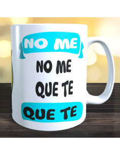 Taza no me no me que te que te