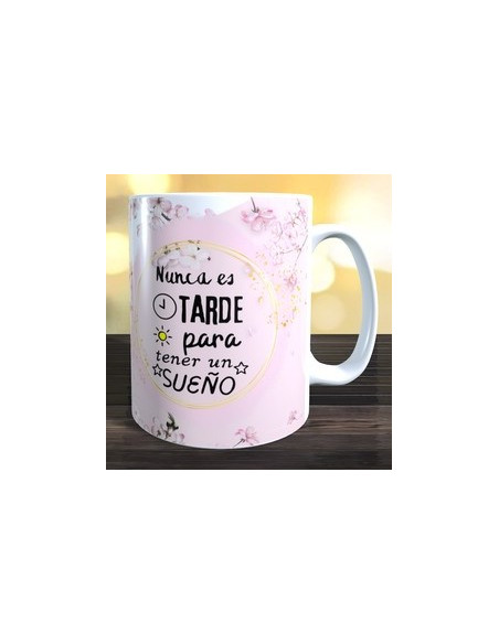 Taza nunca es tarde para tener un sueño
