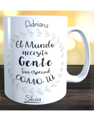 Taza el mundo necesita gente tan especial como tu