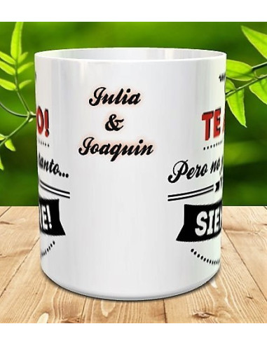 Taza te amo pero no ye pa tanto...