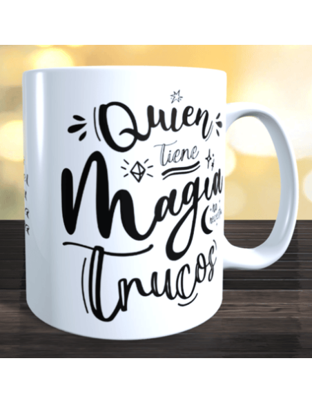 Taza quien tiene magia no necesita trucos
