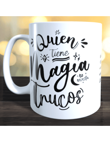 Taza quien tiene magia no necesita trucos