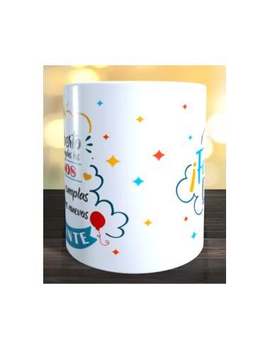 Taza cumplas los años que cumplas son los...