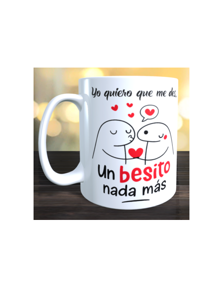 Taza  Yo quiero que des un besito nada mas