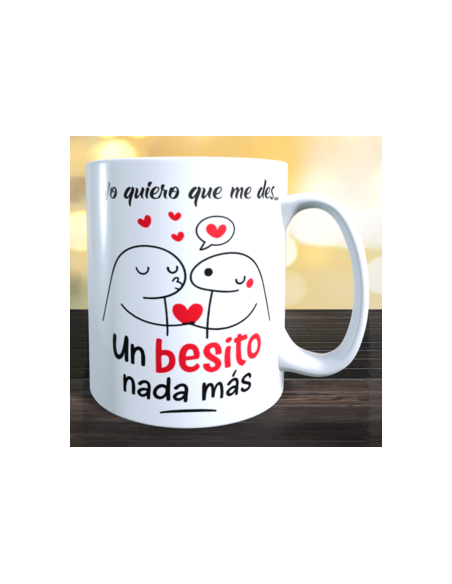 Taza  Yo quiero que des un besito nada mas