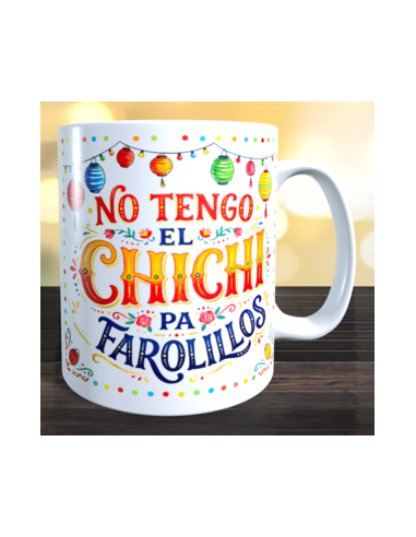 Taza no tengo el chichi pa farolillos