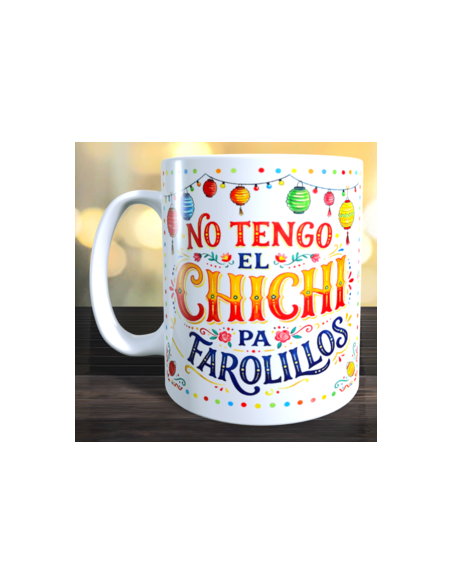Taza no tengo el chichi pa farolillos