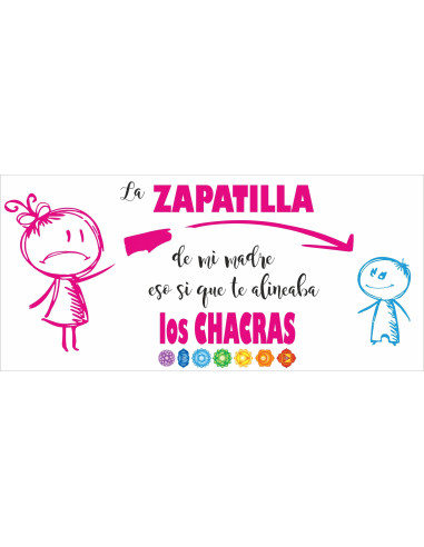 Taza la zapatilla de mi madre, eso si que te alineaba los chacras