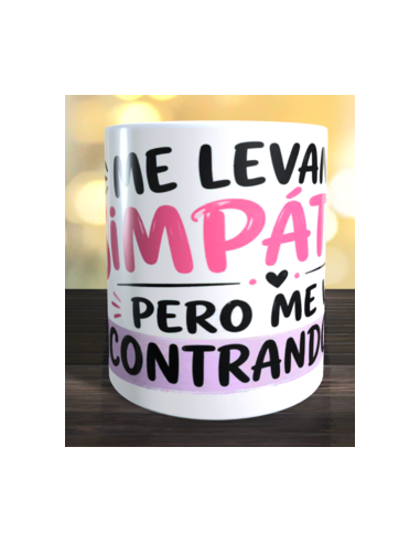Taza me levanto simpática pero me voy...
