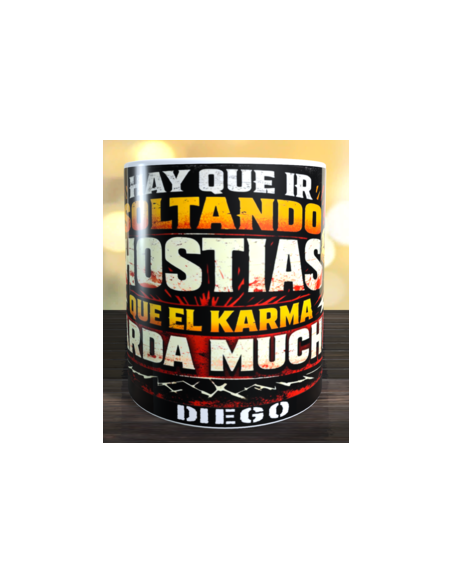 Taza hay que soltando hostias que el karma tarda mucho
