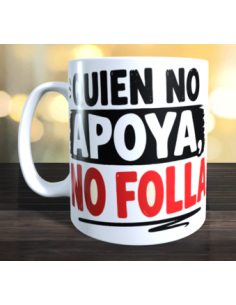 Taza quien no apoya no folla