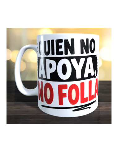 Taza quien no apoya no folla