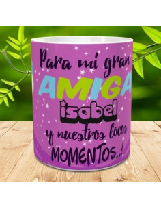 Taza para mi gran amiga y nuestros locos momentos 2