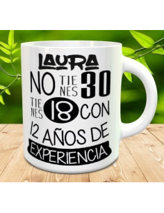 Taza no tienes 30 tienes 18 con 12 años de experiencia 2