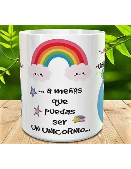 Taza siempre se tu misma, a menos que puedas ser un unicornio