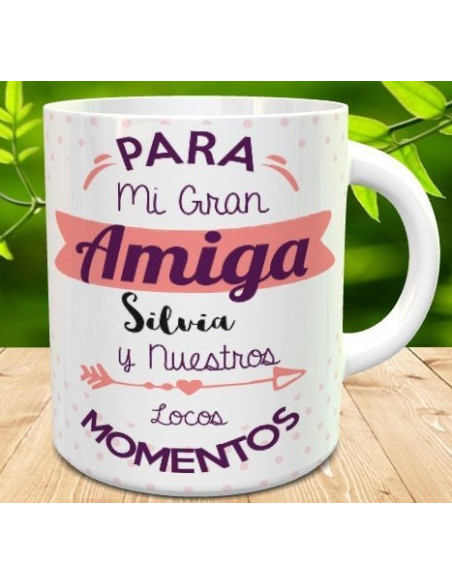 Taza para mi gran amiga y nuestros locos momentos