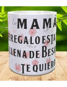 Taza mama te regalo esta taza llena de besos 2
