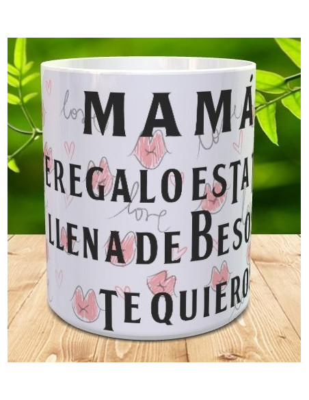 Taza mama te regalo esta taza llena de besos