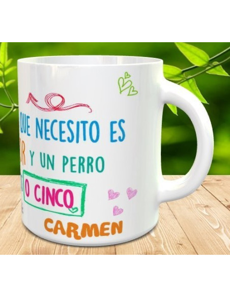 Taza Todo lo que necesito es amor y un perro