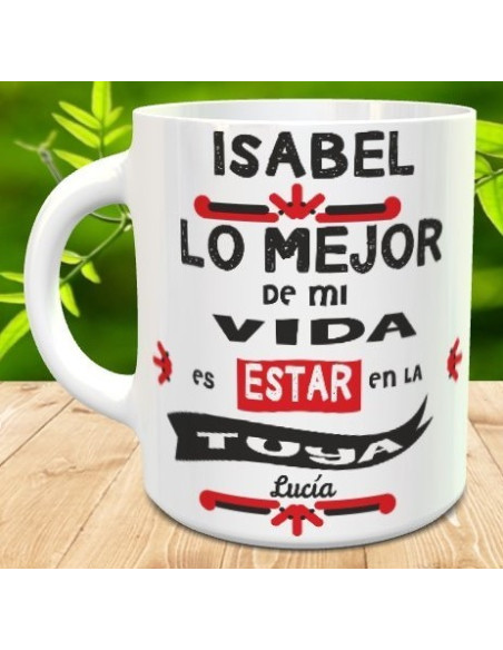 Taza lo mejor de mi vida es estar en la tuya