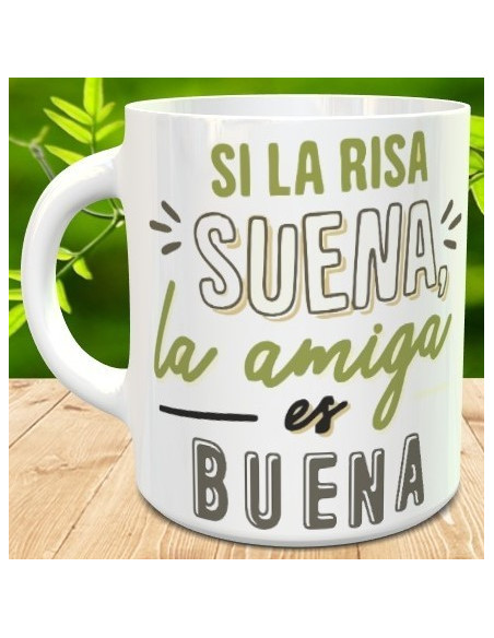 Taza si la risa suena la amiga es buena
