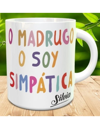 Taza o madrugo o soy simpatica