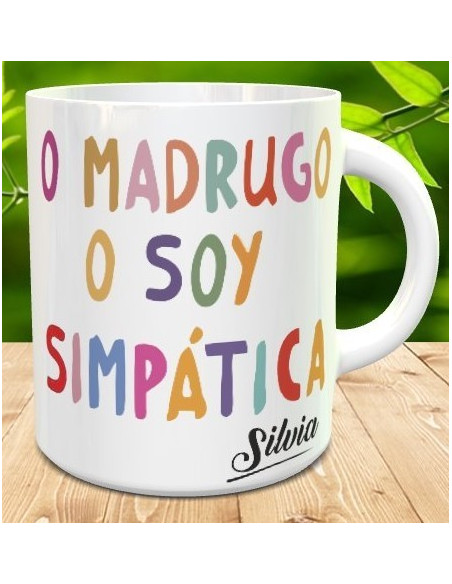Taza o madrugo o soy simpatica