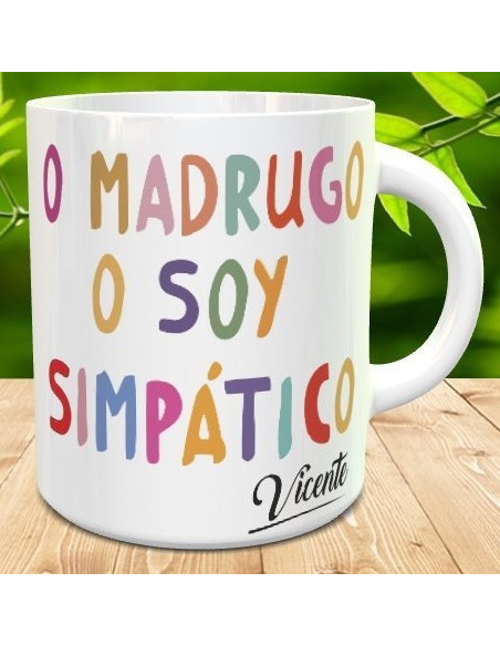 Taza o madrugo o soy simpatico